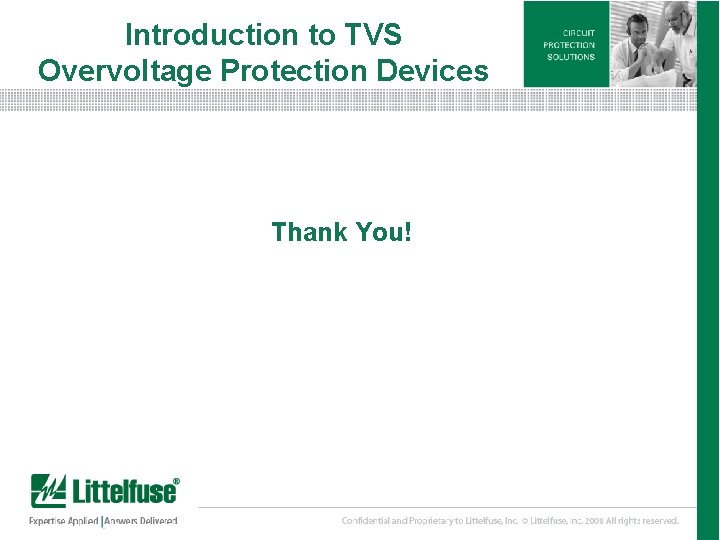 Introduction to TVS Overvoltage Protection Devices Thank You! 29 Version 01_100407 