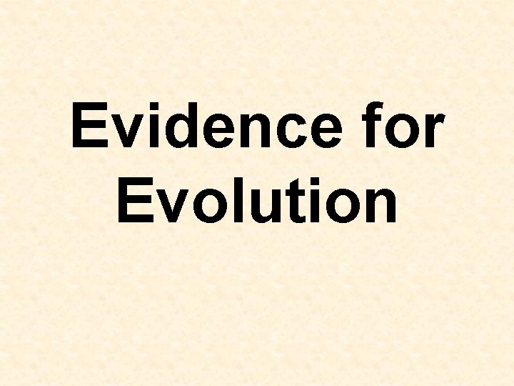 Evidence for Evolution 