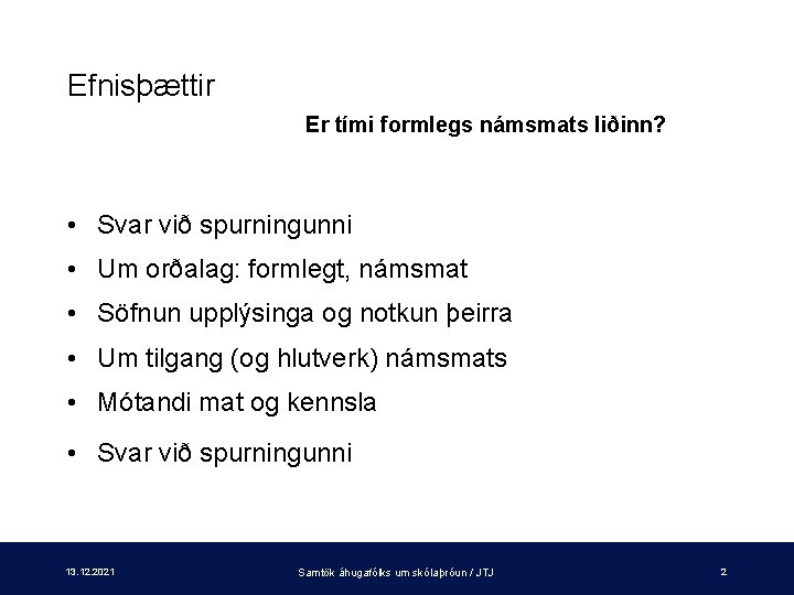 Efnisþættir Er tími formlegs námsmats liðinn? • Svar við spurningunni • Um orðalag: formlegt,