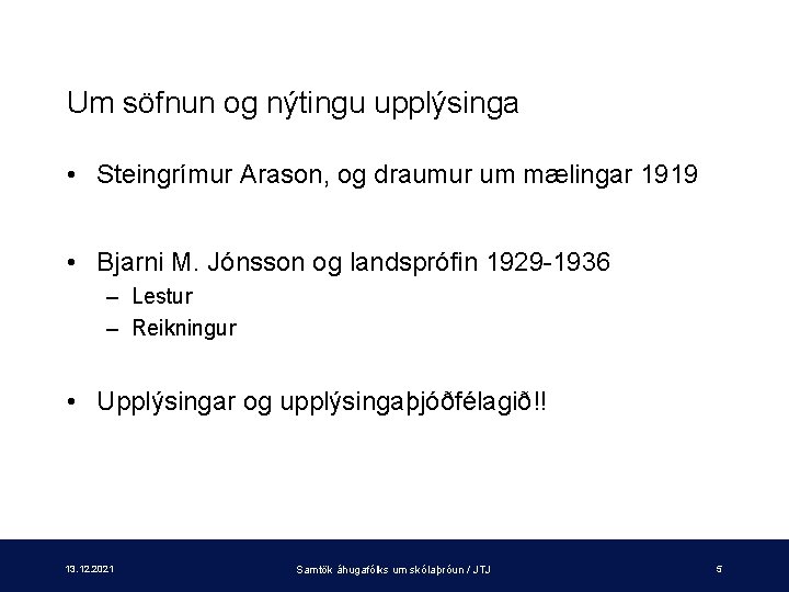 Um söfnun og nýtingu upplýsinga • Steingrímur Arason, og draumur um mælingar 1919 •