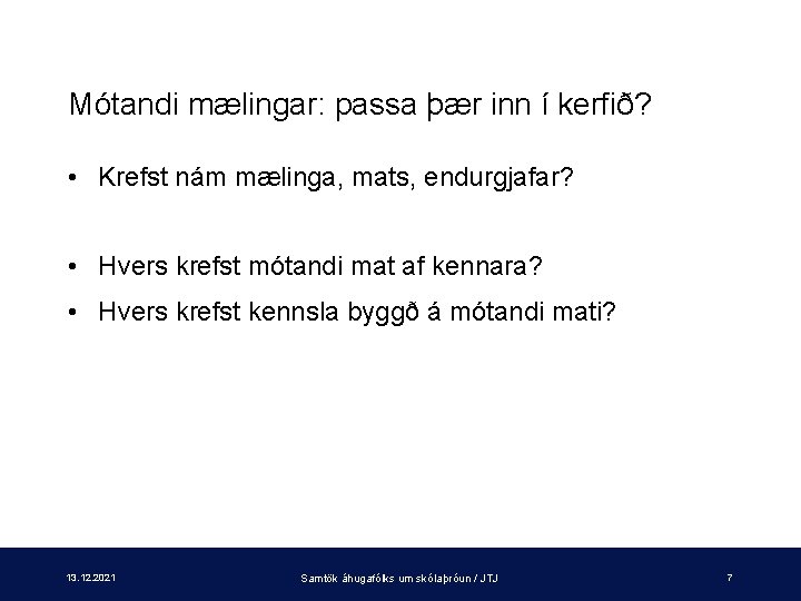 Mótandi mælingar: passa þær inn í kerfið? • Krefst nám mælinga, mats, endurgjafar? •