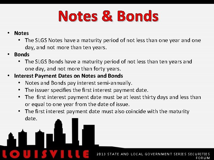 Notes & Bonds • Notes • The SLGS Notes have a maturity period of