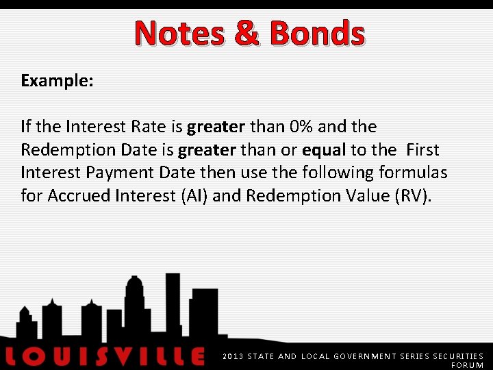 Notes & Bonds Example: If the Interest Rate is greater than 0% and the