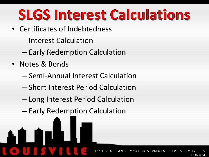 SLGS Interest Calculations • Certificates of Indebtedness – Interest Calculation – Early Redemption Calculation
