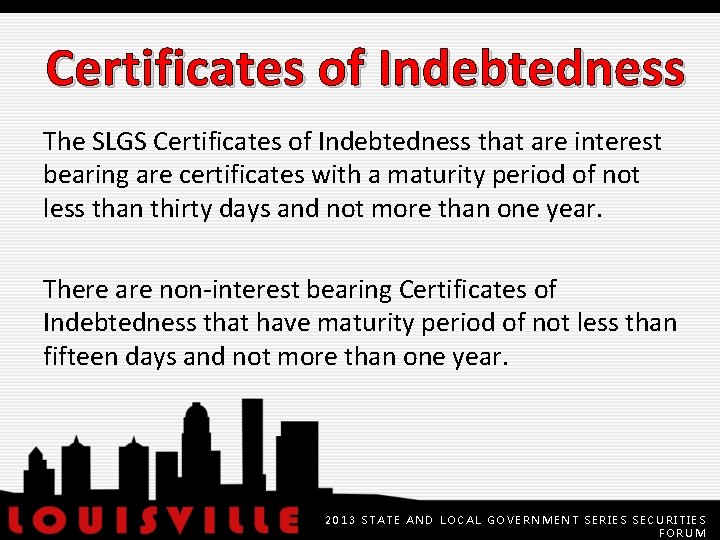 Certificates of Indebtedness The SLGS Certificates of Indebtedness that are interest bearing are certificates