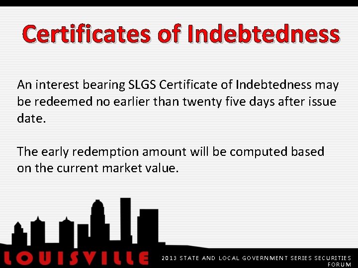 Certificates of Indebtedness An interest bearing SLGS Certificate of Indebtedness may be redeemed no
