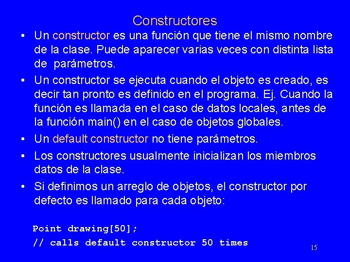 Constructores • Un constructor es una función que tiene el mismo nombre de la