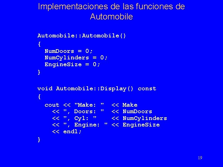 Implementaciones de las funciones de Automobile: : Automobile() { Num. Doors = 0; Num.