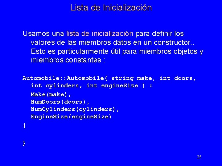 Lista de Inicialización Usamos una lista de inicialización para definir los valores de las