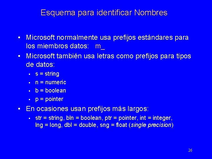 Esquema para identificar Nombres • Microsoft normalmente usa prefijos estándares para los miembros datos: