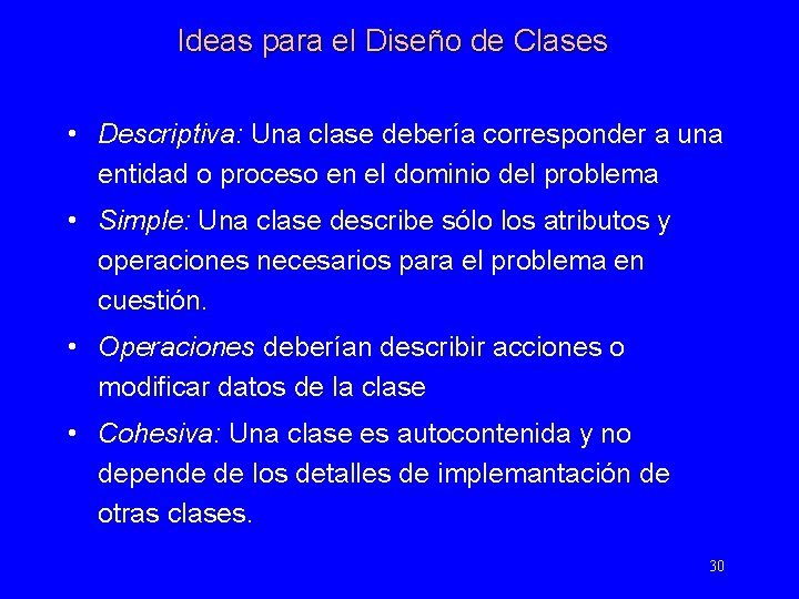 Ideas para el Diseño de Clases • Descriptiva: Una clase debería corresponder a una