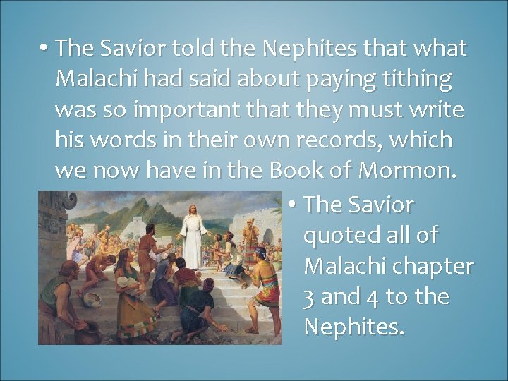  • The Savior told the Nephites that what Malachi had said about paying
