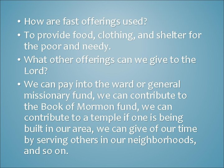  • How are fast offerings used? • To provide food, clothing, and shelter