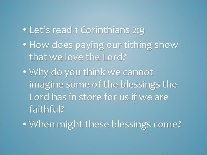  • Let’s read 1 Corinthians 2: 9 • How does paying our tithing