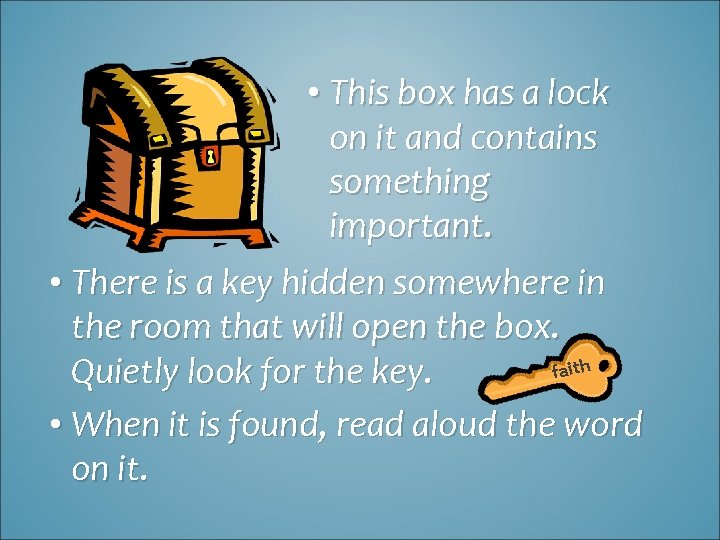  • This box has a lock on it and contains something important. •