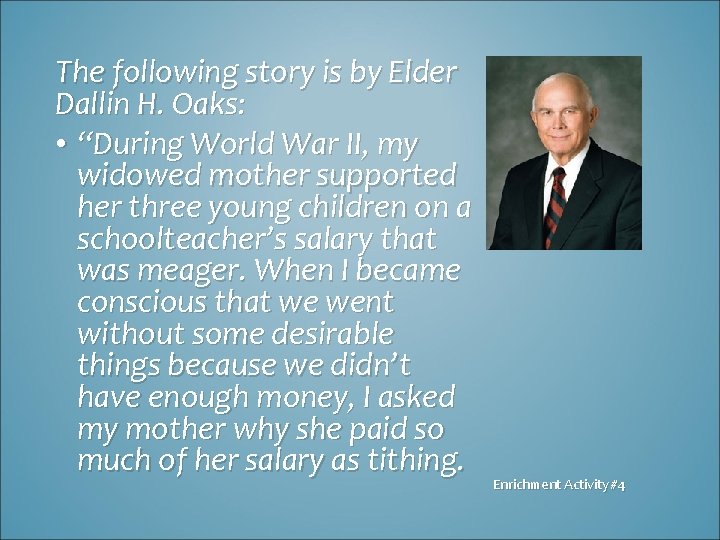 The following story is by Elder Dallin H. Oaks: • “During World War II,