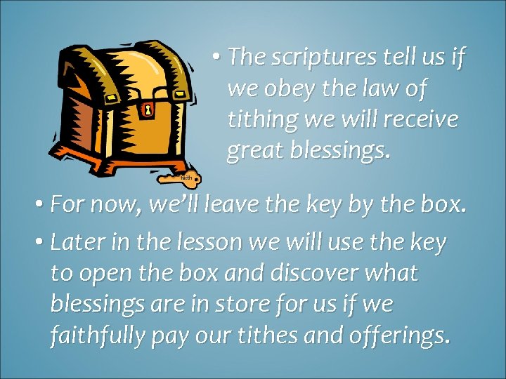  • The scriptures tell us if we obey the law of tithing we