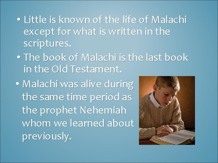  • Little is known of the life of Malachi except for what is