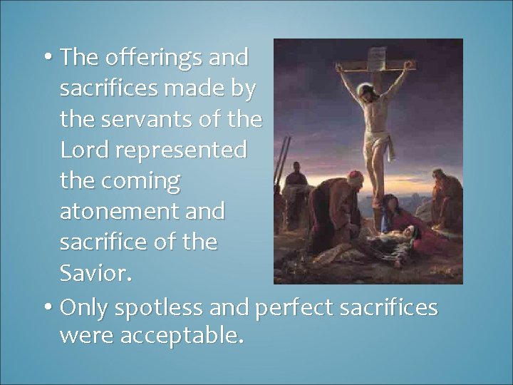  • The offerings and sacrifices made by the servants of the Lord represented