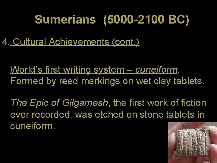 Sumerians (5000 -2100 BC) 4. Cultural Achievements (cont. ) World’s first writing system –
