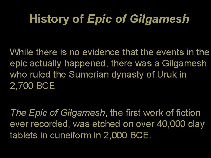 History of Epic of Gilgamesh • While there is no evidence that the events