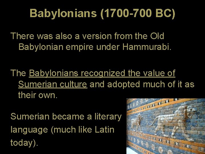 Babylonians (1700 -700 BC) There was also a version from the Old Babylonian empire