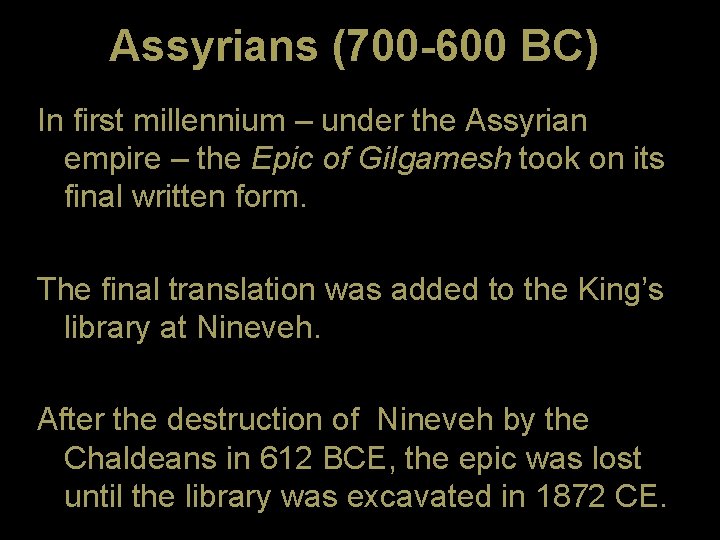 Assyrians (700 -600 BC) In first millennium – under the Assyrian empire – the