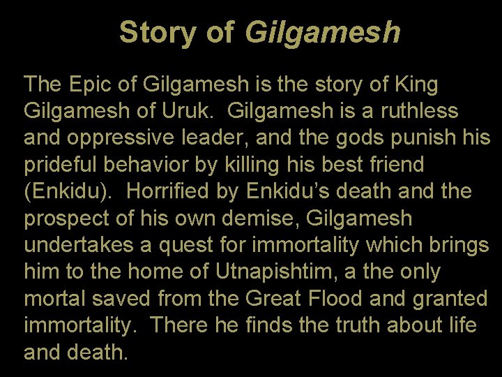 Story of Gilgamesh The Epic of Gilgamesh is the story of King Gilgamesh of