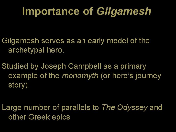 Importance of Gilgamesh serves as an early model of the archetypal hero. Studied by