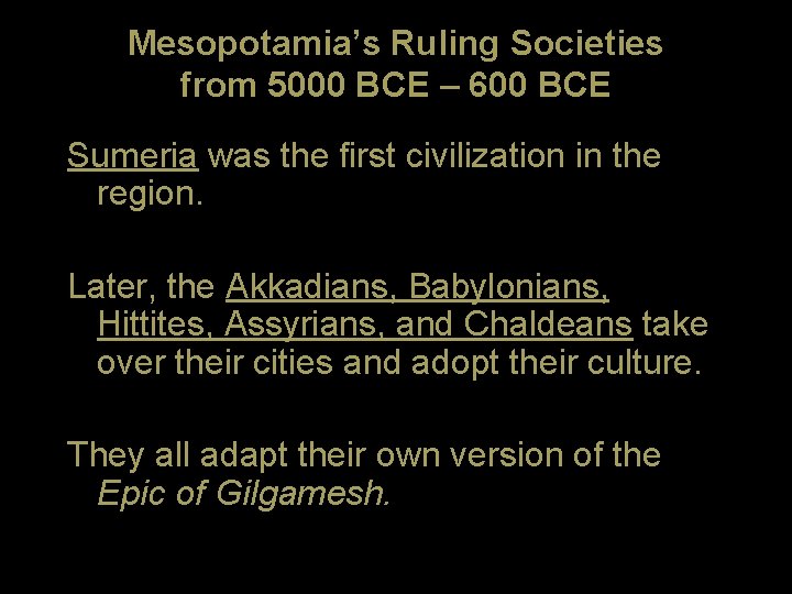 Mesopotamia’s Ruling Societies from 5000 BCE – 600 BCE Sumeria was the first civilization