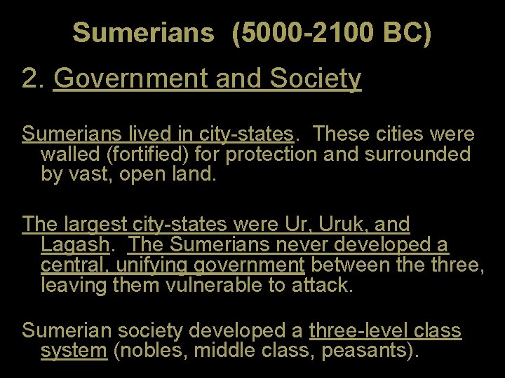 Sumerians (5000 -2100 BC) 2. Government and Society Sumerians lived in city-states. These cities