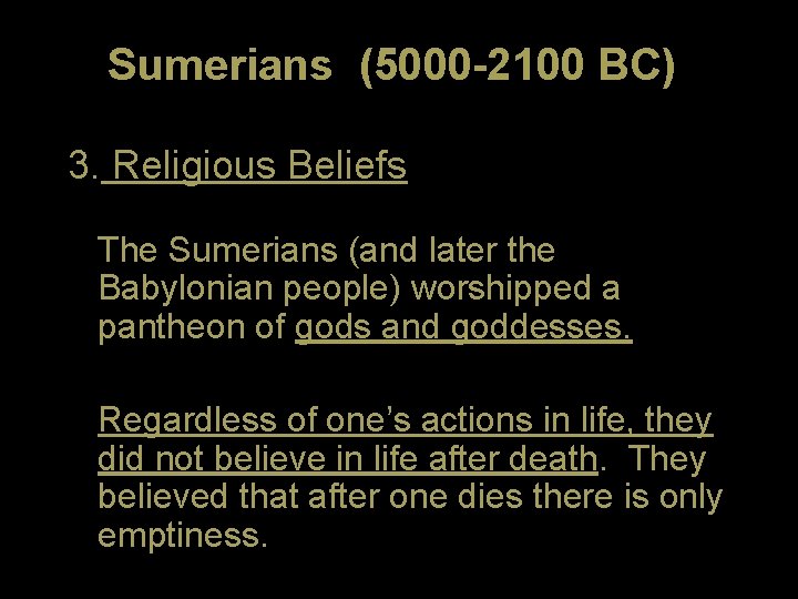 Sumerians (5000 -2100 BC) 3. Religious Beliefs - The Sumerians (and later the Babylonian