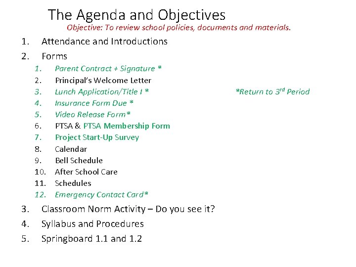 The Agenda and Objectives Objective: To review school policies, documents and materials. 1. 2.