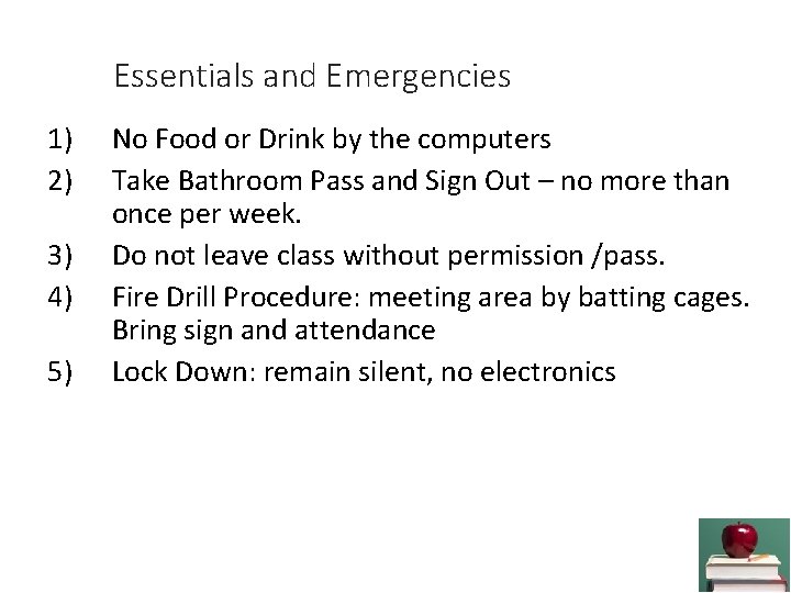 Essentials and Emergencies 1) 2) 3) 4) 5) No Food or Drink by the