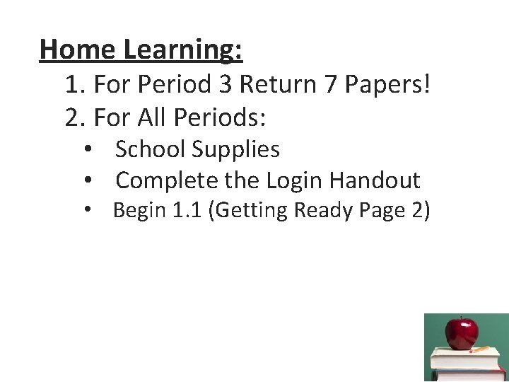Home Learning: 1. For Period 3 Return 7 Papers! 2. For All Periods: •