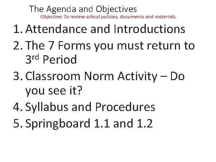 The Agenda and Objectives Objective: To review school policies, documents and materials. 1. Attendance