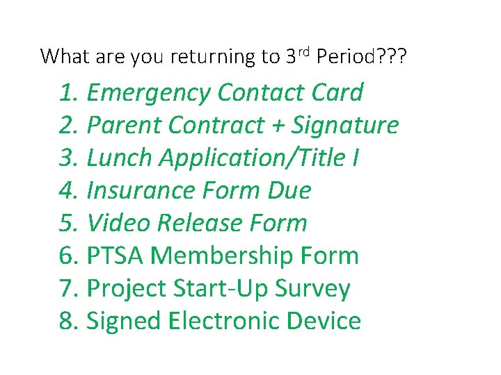 What are you returning to 3 rd Period? ? ? 1. Emergency Contact Card