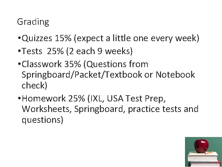 Grading • Quizzes 15% (expect a little one every week) • Tests 25% (2