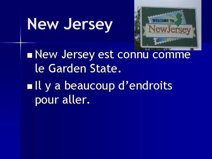 New Jersey n New Jersey est connu comme le Garden State. n Il y