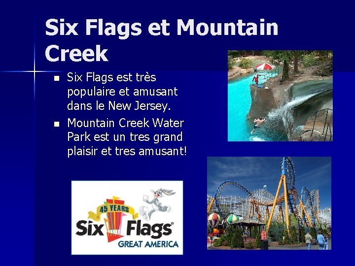 Six Flags et Mountain Creek n n Six Flags est très populaire et amusant