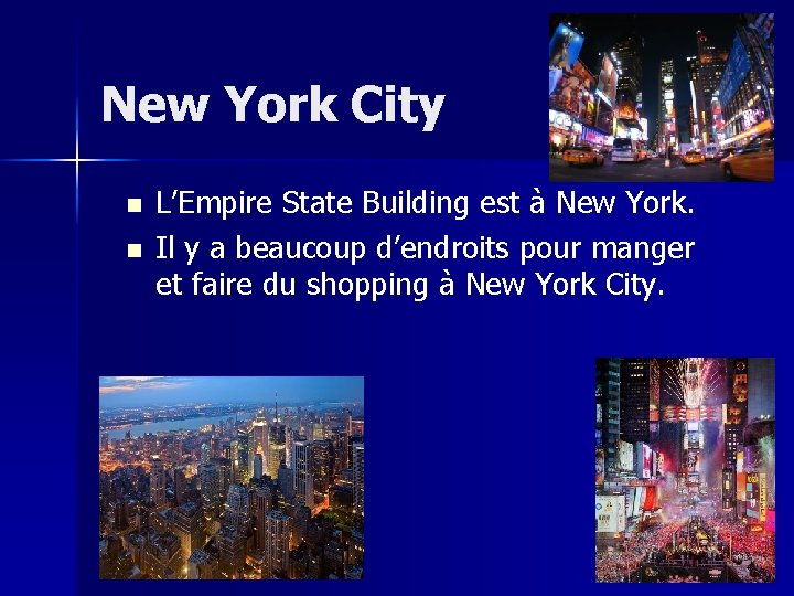 New York City n n L’Empire State Building est à New York. Il y