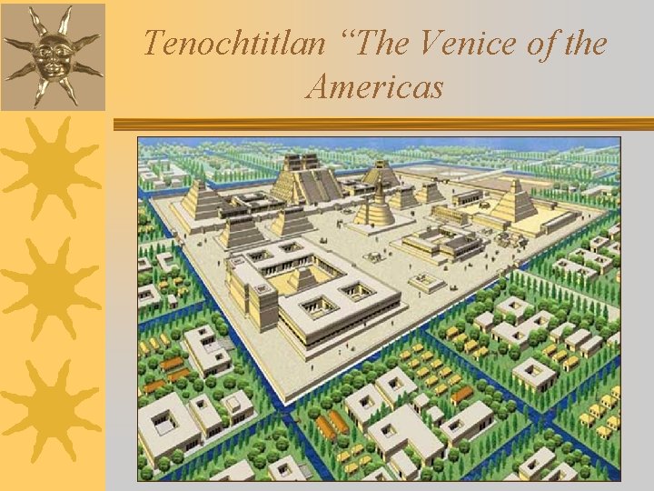 Tenochtitlan “The Venice of the Americas 