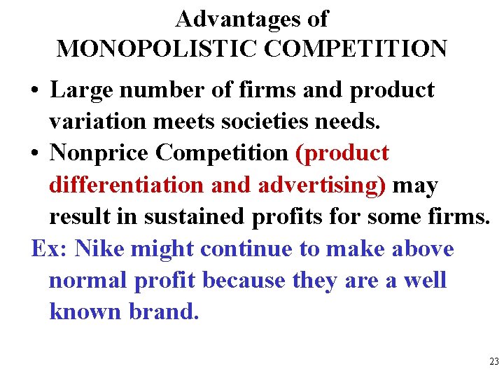 Advantages of MONOPOLISTIC COMPETITION • Large number of firms and product variation meets societies