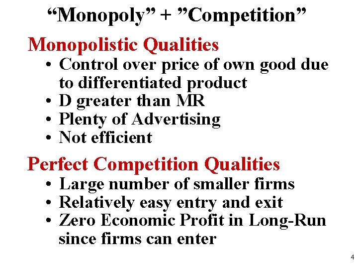 “Monopoly” + ”Competition” Monopolistic Qualities • Control over price of own good due to