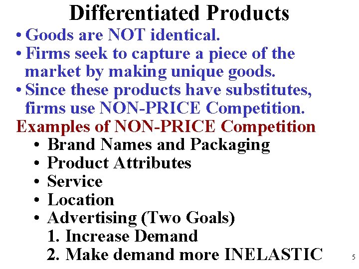 Differentiated Products • Goods are NOT identical. • Firms seek to capture a piece