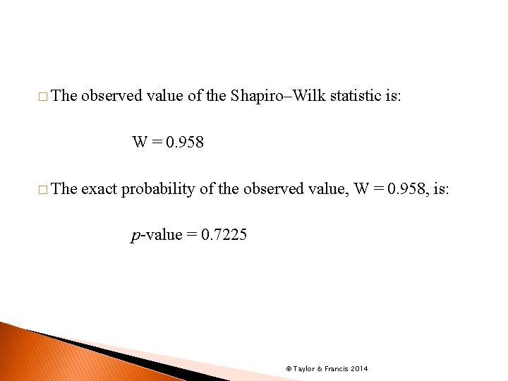 � The observed value of the Shapiro–Wilk statistic is: W = 0. 958 �