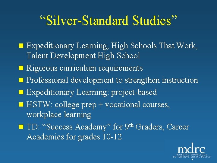 “Silver-Standard Studies” n Expeditionary Learning, High Schools That Work, Talent Development High School n