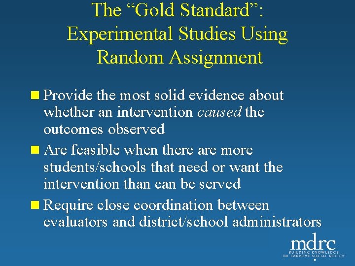 The “Gold Standard”: Experimental Studies Using Random Assignment n Provide the most solid evidence