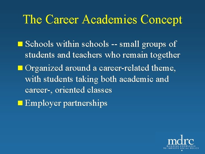 The Career Academies Concept n Schools within schools -- small groups of students and