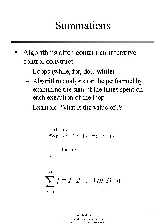 Summations • Algorithms often contain an interative control construct – Loops (while, for, do…while) Summations • Algorithms often contain an interative control construct – Loops (while, for, do…while)